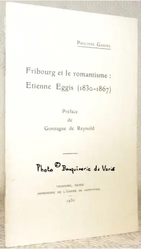 Fribourg et le romantisme: Etienne Eggis (1830-1867). Préface de Gonzague de Reynold. à Russy
