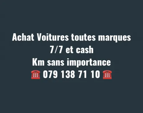 Achat Voitures toutes marques 7/7 et cash 079 138 71 10 à Lausanne