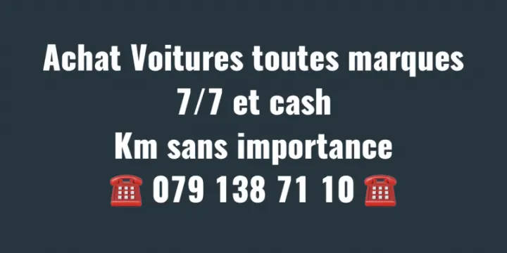 Achat Voitures toutes marques 7/7 et cash 079 138 71 10