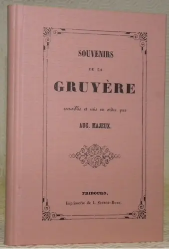 Souvenirs de la Gruyère. Rémpression de l’édition Schmidt-Roth de 1856. Collection Les…