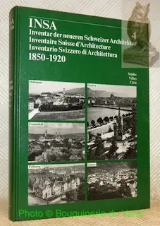 INSA. Inventar der neueren Schweizer Architektur 1850-1920 4. Inventaire Suisse d’Architecture…