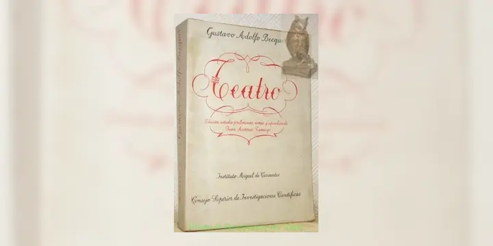 Teatro de Gustavo Adolfo Becquer. Edicion, estudio preliminar, notas y apendices de Juan Antonio…
