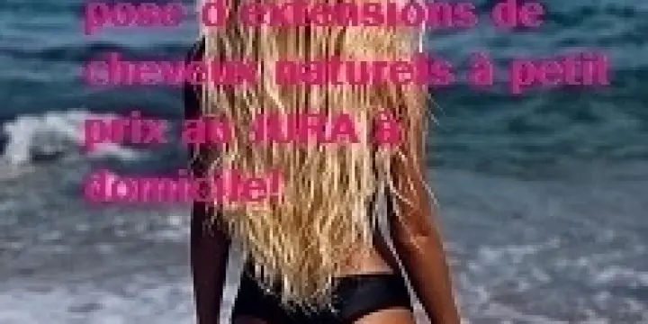 Pose d extensions de cheveux naturel au JURA