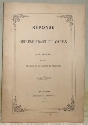 Réponse au correspondant du Bund et à M. Manuel au sujet des écoles du canton de Fribourg.