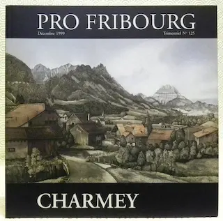 Charmey. Entre tradition et modernité, entre mythes et réalités. Pro Fribourg n° 125. à Russy