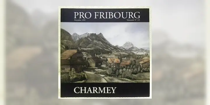 Charmey. Entre tradition et modernité, entre mythes et réalités. Pro Fribourg n° 125.