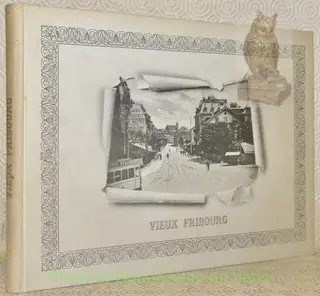 Vieux Fribourg. Photographies anciennes rassemblées par Marcel Jobin. à Russy