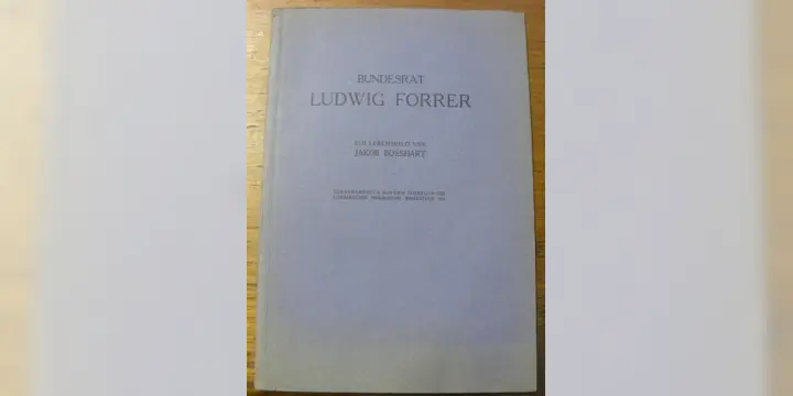 Bundesrat Ludwig Forrer. Ein Lebensbild von Jakob Bosshart. Sonderabdruck aus dem Jahrbuch der…