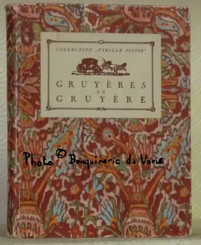 Gruyères en Gruyère. Collection Vieille Suisse. Ouvrage orné de 9 gravures hors-texte, dont une… à Russy