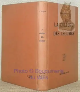 La culture des légumes. Préface de René Gallay. Avec 153 figures en hors-texte et 3 dans le texte.