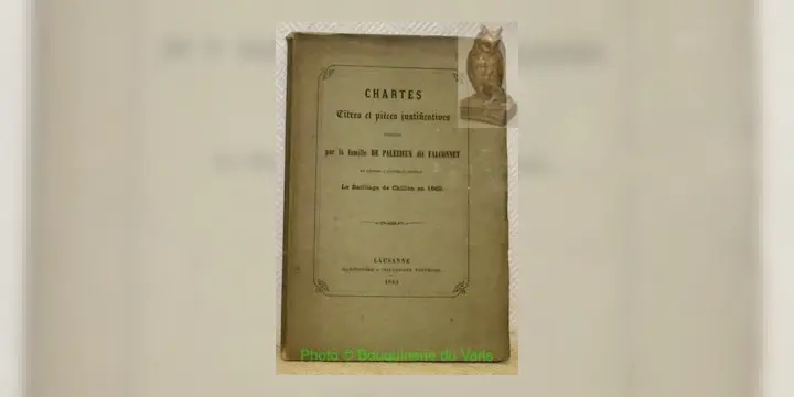 Chartes, Titres et Pièces Justificatives publiées par la famille De Palézieux dit Falconnet en…