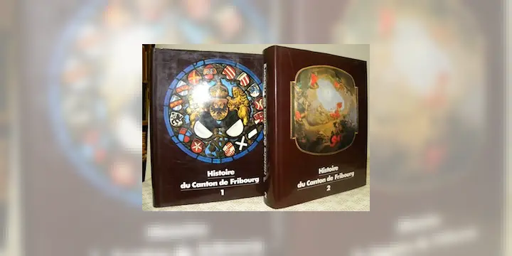Histoire du Canton de Fribourg. Sous la direction de Roland Ruffieux. 2 volumes.