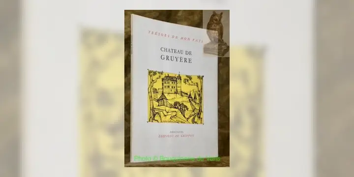 Le Château de Gruyère. Collection Trésors de mon pays.
