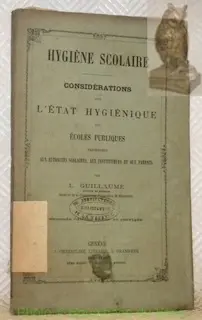 Hygiène scolaire. Considérations sur l’état hygiénique des écoles publiques présentées aux…