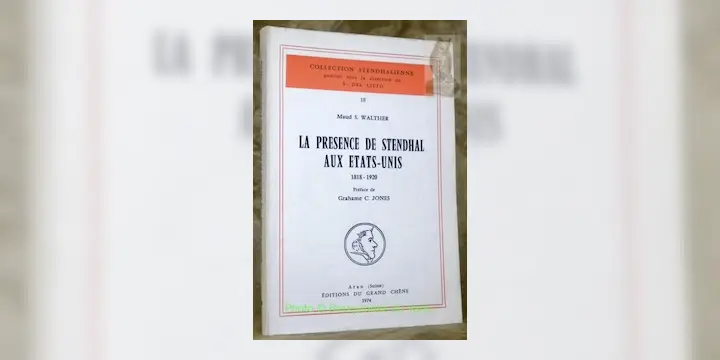 La présence de Stendhal aux Etats-Unis 1818-120. Préface de Graham C. Jones. Collection…