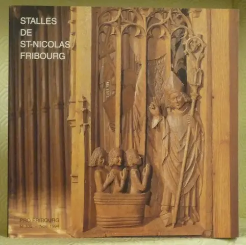 Stalles de la cathédrale St-Nicolas de Fribourg (1462-1465). Collection Repères Fribourgeois 6…