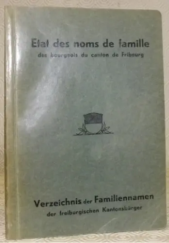 Etat des noms de famille des bourgeois du canton de Fribourg. Verzeichnis der Familiennamen der…
