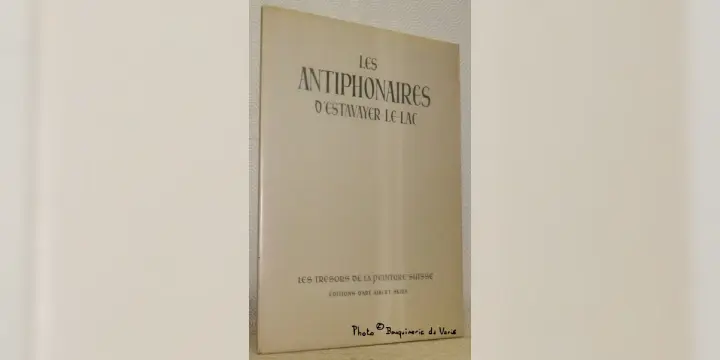 Les antiphonaires d’Estavayer-le-Lac. Collection Les trésors de la peinture suisse.