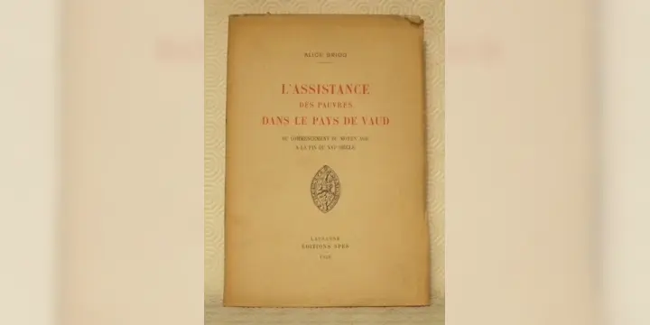 L’assistance des pauvres dans le pays de Vaud du commencement du Moyen âge à la fin du XVIe siècle.