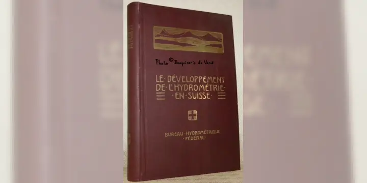 Le développement de l’hydrométrie en Suisse. Elaboré et publié par le Bureau hydrométrique fédéral…