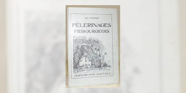 Pélerinages fribourgeois. Deuxième édition. Préface de Mgr. Besson.