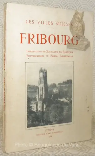 FRIBOURG. Introduction de Gonzague de Reynold. Vingt-quatre photographies hors texte de Fred…
