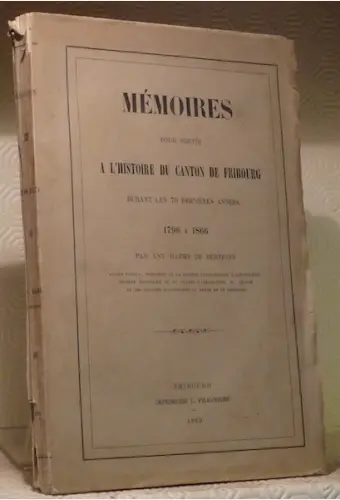 Mémoires pour servir à l’histoire du canton de Fribourg durant les 70 dernières années 1796 à 1866. à Russy
