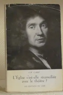L’Eglise s’est-elle réconciliée avec le théâtre ? De Molière à Louis Jouvet.
