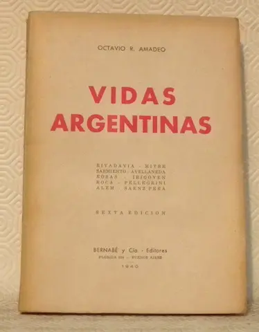 Vidas argentinas. Rivadavia – Mitre – Sarmiento – Avellaneda – Rosas – Irigoyen – Roca –…