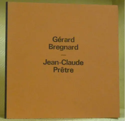 Gérard BREGNARD – Jean-Claude PRETRE. Catalogue de l’exposition 22 avril au 28 mai 1972.