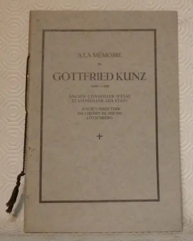 A la mémoire de GOTTFRIED KUNZ 1859-1939 ancien conseiller d'Etat et conseiller aux Etats. Ancien… à Russy