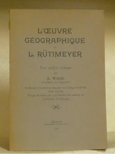 L’oeuvre géographique de L. Rütimeyer. Une analyse critique. à Russy
