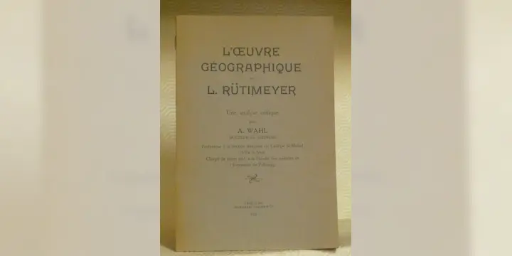 L’oeuvre géographique de L. Rütimeyer. Une analyse critique.