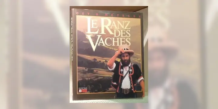 Le Ranz des Vaches. Du chant de bergers à l’hymne patriotique.