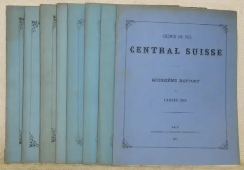 Chemin de Fer Central Suisse. Rapport. 1860 (huitième rapport) à 1866. Huit fascicules.