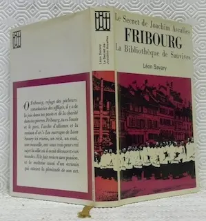 Le secret de Joachim Ascalles suivi de Fribourg et de La Bibliothèque de Sauvives. Préface de…