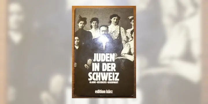 Juden in der Schweiz. Glaube - Geschichte - Gegenwart. Im Auftrag des Schweizerischen…