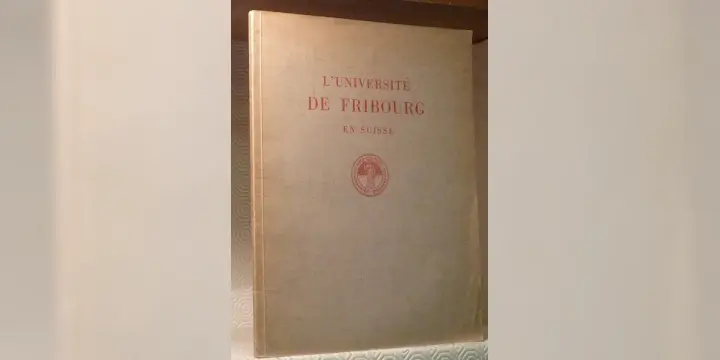 L’Université de Fribourg en Suisse. Die Universität Freiburg.