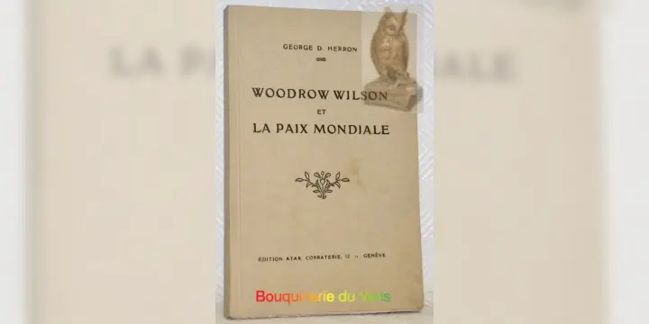 Woodrow Wilson et la paix mondiale.