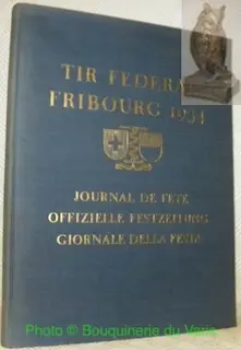 Tir Fédéral Fribourg 1934. Journal de Fête. Offizielle Festzeitung. Giornale della festa.