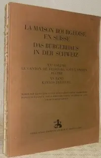 La maison bourgeoise en Suisse. Tome 20. Le Canton de Fribourg sous l’Ancien Régime. à Russy
