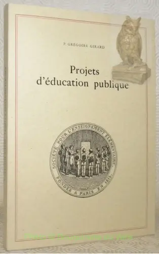 Projets d’éducation publique. Edités et commentés par l’abbé Gérard Pfulg. Edition du centenaire.