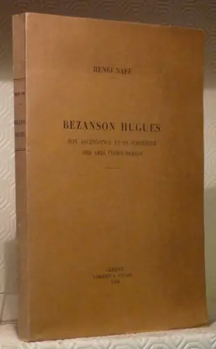Bezanson Hugues, son ascendance et sa postérité, ses amis fribourgeois. Extrait du bulletin de la… à Russy