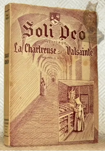 Soli Deo. Reportage sur la Chartreuse de la Valsainte. Préface de M. le Chanoine Joseph Bovet. à Russy