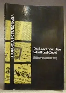 Liturgica Friburgensia. Des livres pour Dieu. Schrift und Gebet. à Russy