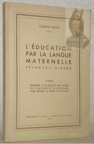 L’éducation par la langue maternelle selon le P. Girard. Thèse. à Russy