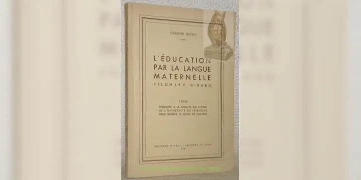 L’éducation par la langue maternelle selon le P. Girard. Thèse.