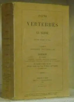 Faune des vertébrés de la Suisse. Volume II: Histoire naturelle des oiseaux. IIme partie…