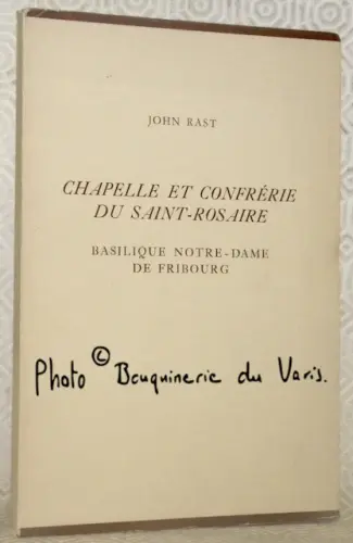 Basilique Notre-Dame de Fribourg. Chapelle et Confrérie du Saint-Rosaire.