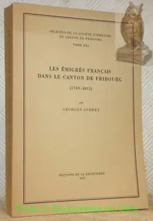 Les émigrés français dans le canton de Fribourg (1789-1815). Archives de la Société d’histoire du… à Russy
